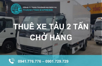 Thuê xe tải 2 tấn chở hàng giá rẻ, chất lượng tại Thành Tâm Express